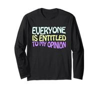 Everyone Is Entitled To My Opinion Funny Maglia a Manica