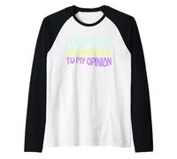 Everyone Is Entitled To My Opinion Funny Maglia con Maniche Raglan