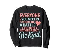 Everyone Is Fighting A Battle You Know Nothing About Be Kind Felpa