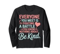 Everyone Is Fighting A Battle You Know Nothing About Be Kind Maglia a Manica