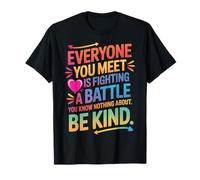 Everyone Is Fighting A Battle You Know Nothing About Be Kind Maglietta