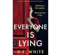 Everyone Is Lying: An addictive thriller you won't be able to put down: She knows he's guilty. Because she is too.