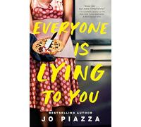 Everyone Is Lying to You: A Thriller