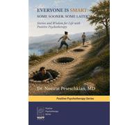Everyone is Smart: Some Sooner, Some Later.: Stories and Wisdom for Life with Positive Psychotherapy