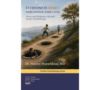 Everyone is Smart: Some Sooner, Some Later.: Stories and Wisdom for Life with Positive Psychotherapy