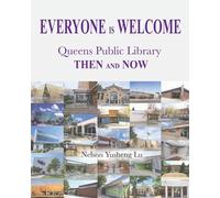 Everyone Is Welcome: Queens Public Library Then and Now