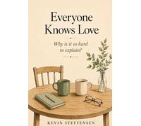 Everyone Knows Love: Why is it so hard to explain