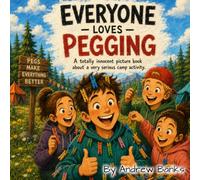Everyone Loves Pegging: A Totally Innocent Guide to the World's Sneakiest Camp Game