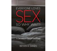 Everyone Loves Sex: So Why Wait? A Discussion in Sexual Faithfulness - San...