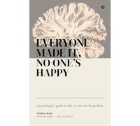 Everyone Made it, No One's Happy: A psychologist's guide to why you are not the problem.