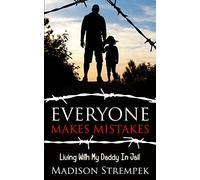 Everyone Makes Mistakes: Living With My Daddy In Jail