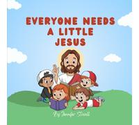 Everyone Needs a Little Jesus (A Children's Edition)