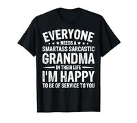 Everyone Needs A Smartass Sarcastic Grandma Maglietta