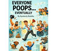 Everyone Poops… Eventually