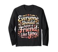Everyone Should Have A Friend Like You Amicizia - Maglia a Manica