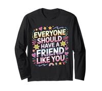Everyone Should Have A Friend Like You Amicizia - Maglia a Manica