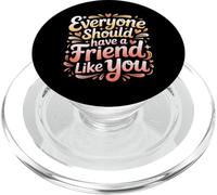 Everyone Should Have A Friend Like You Amicizia - PopSockets PopGrip per MagSafe