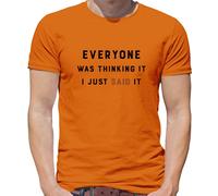 Everyone Thinking It I Said It - T-Shirt - Scherzo Divertente Adolescente Rude