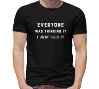 Everyone Thinking It I Said It - T-Shirt - Scherzo Divertente Adolescente Rude