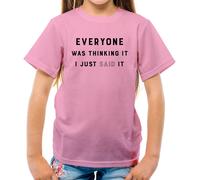 Everyone Thinking It I Said It - T-Shirt - Scherzo Divertente Teenager Rude