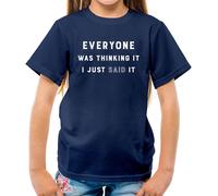 Everyone Thinking It I Said It - T-Shirt - Scherzo Divertente Teenager Rude