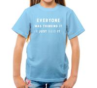Everyone Thinking It I Said It - T-Shirt - Scherzo Divertente Teenager Rude