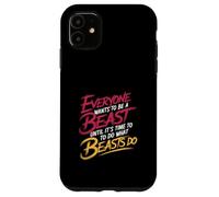 Everyone Wants To Be A Beast Until It's Time To Act - Custodia per iPhone 11