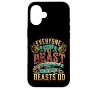 Everyone Wants To Be A Beast Until It's Time To Act - Custodia per iPhone 16