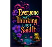 Everyone Was Thinking It I Just Said It: Funny Sarcastic Notebook, 6x9 Blank Lined Journal for Office, Work, Coworkers, Boss, and Gag Gift Ideas