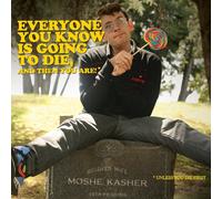 Everyone You Know is Going to Die, and Then You Are