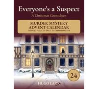 Everyone's a Suspect: A Christmas Countdown: A Murder Mystery Advent Calendar of 24 Logic Puzzles for Adults, One Case a Day from December 1 to Christmas Eve