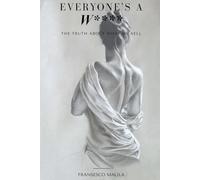 Everyone's A W****: The Truth About What We Sell