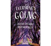 Everyone's Going: Poems on Grief and Mortality