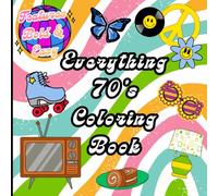 Everything 70's Coloring Book: Seventies Nostalgia