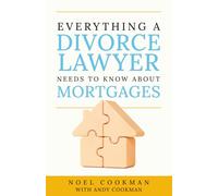 Everything a Divorce Lawyer Needs to Know About Mortgages