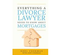 Everything a Divorce Lawyer Needs to Know About Mortgages