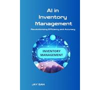 Everything About AI in Inventory Management You Always Wanted to Know: AI in Inventory Management: Revolutionizing Efficiency and Accuracy