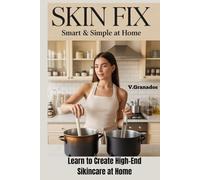 Everything About Fix Health, Smartest Skin at Home, Learn to Make Your Own Skincare Products: Natural Fix Techniques and Training System for DIY High-End Cosmetics
