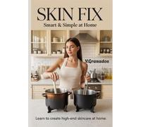 Everything About Fix Health, Smartest Skin at Home, Learn to Make Your Own Skincare Products: Natural Fix Techniques and Training System for DIY High-End Cosmetics