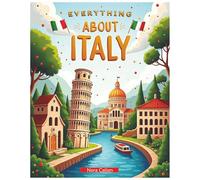 Everything About Italy: A Fun and Colorful Guide to the Heart of the Roman Empire (Ages 5+)