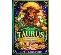 Everything about TAURUS : The Good, the Great, and the Occasionally Stubborn: 1