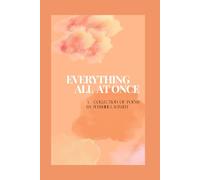 Everything All at Once: A collection of poems by Sunshine Laursen