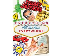 Stuart Jeffries – Everything, All the Time, Everywhere: How We Became Postmodern – Tascabile