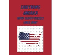 Everything America Large Print Word Search Puzzle Book: Word Searches With Large Print All About America | 8.5x11 Inches, 110 Pages | 50+ Puzzles....Gift For Vacation, Holiday, Free Time