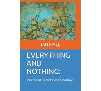 EVERYTHING AND NOTHING:: Poems of Secrets and Shadows