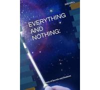 EVERYTHING AND NOTHING:: Poems of Secrets and Shadows