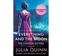 Everything And The Moon: a dazzling duet by the bestselling author of Bridgerton
