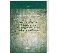 Everything As One: A Linguistic View of the Egyptian Creator in the Pyramid Texts