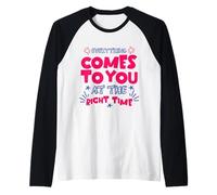 Everything At The Right Time Positive Quote Motivational Maglia con Maniche Raglan