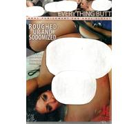 EVERYTHING BU. TT ROUGHED UP AND S0D0MIZED